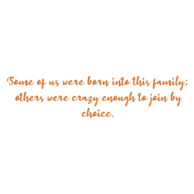 some of us were born into this family others crazy enough to join by choice quote SVG PNG design