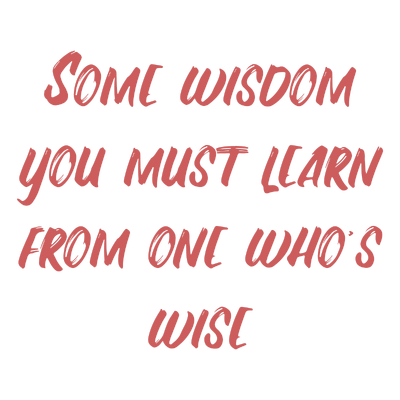 some wisdom you must learn from one who's wise quote SVG PNG design with bold lettering