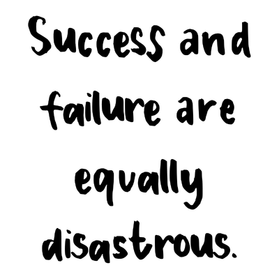 success and failure are equally disastrous quote SVG PNG design with hand-drawn style, bold lettering
