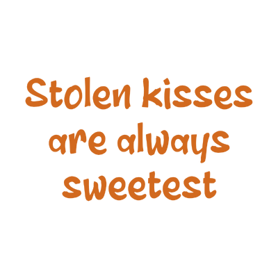 stolen kisses are always sweetest quote SVG PNG design with bold lettering