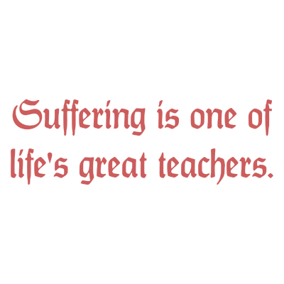 suffering is one of life's great teachers quote SVG PNG design with bold lettering