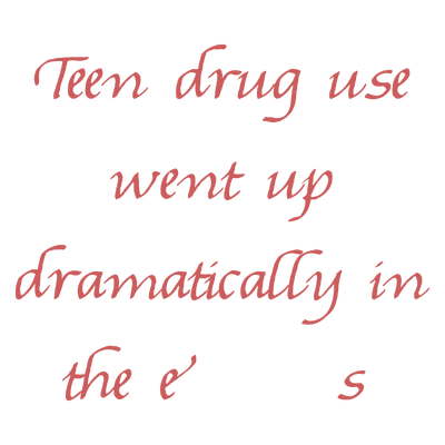 teen drug use went up dramatically in the 1990s quote SVG PNG design