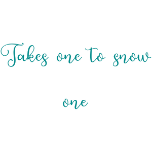 takes one to snow quote SVG PNG design with hand-drawn style