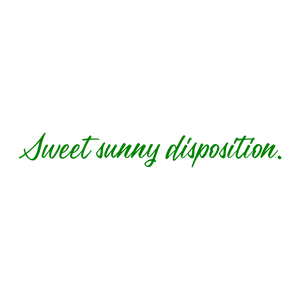 sweet sunny disposition quote SVG PNG design with an uplifting message
