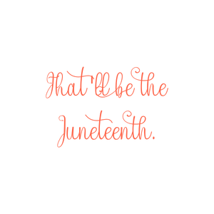 that'll be the juneteenth quote SVG PNG design