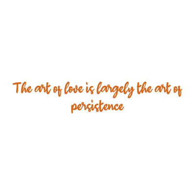 the art of love is largely persistence quote SVG PNG design with an uplifting message