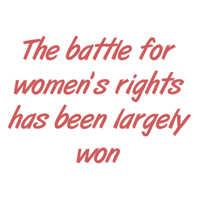 the battle for women's rights has been largely won quote SVG PNG design with bold lettering
