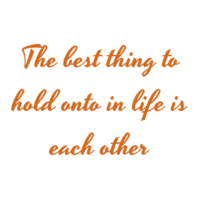 the best thing to hold onto in life is each other quote SVG PNG design with an uplifting message