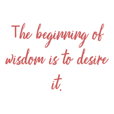 the beginning of wisdom is to desire it quote SVG PNG design with an uplifting message