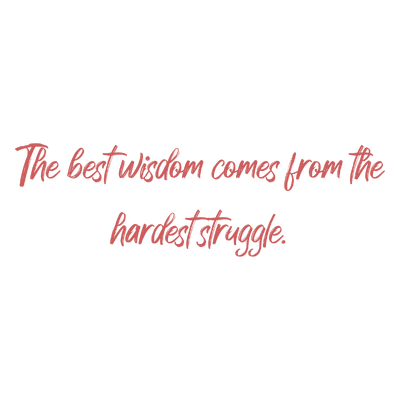 the best wisdom comes from hardest struggle quote SVG PNG design with bold lettering, an uplifting message