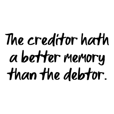 the creditor hath a better memory than debtor quote SVG PNG design with bold lettering