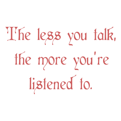 the less you talk more you're listened to quote SVG PNG design with bold lettering