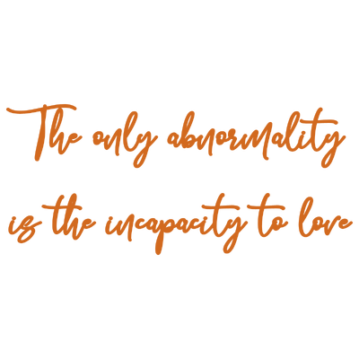 the only abnormality is incapacity to love quote SVG PNG design with bold lettering, an uplifting message
