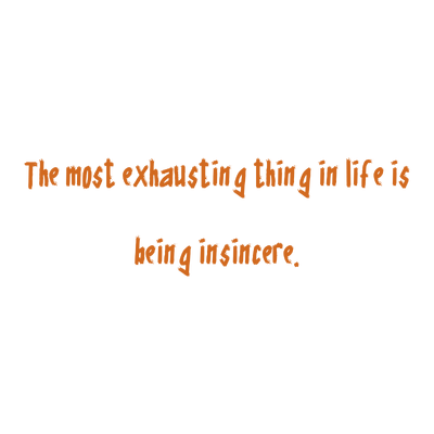 the most exhausting thing in life is being insincere quote SVG PNG design