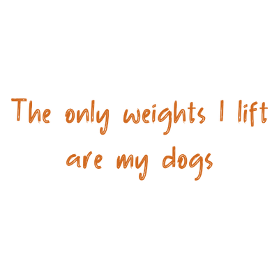 the only weights i lift are my dogs quote SVG PNG design with bold lettering, an uplifting message