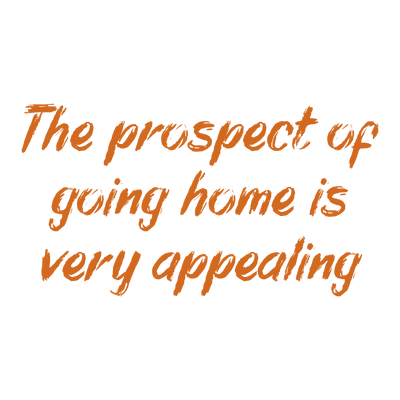 the prospect of going home is very appealing quote SVG PNG design with bold lettering