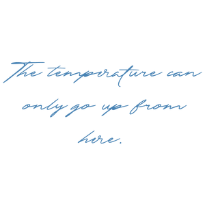 the temperature can only go up from here quote SVG PNG design with an uplifting message