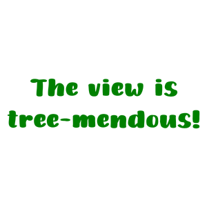 the view is tree mendous quote SVG PNG design with bold lettering