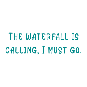 the waterfall is calling i must go quote SVG PNG design