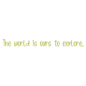 the world is ours to explore quote SVG PNG design with bold lettering, an uplifting message