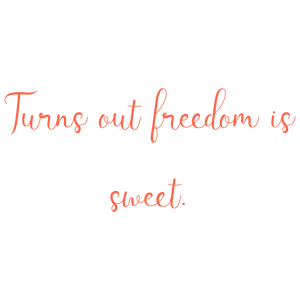 turns out freedom is sweet quote SVG PNG design with an uplifting message