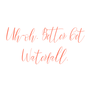 uh oh better get waterfall quote SVG PNG design with an uplifting message
