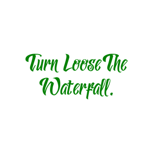 turn loose the waterfall quote SVG PNG design with an uplifting message