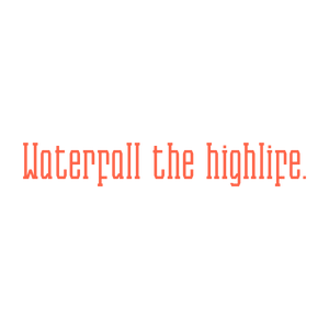 waterfall the highlife quote SVG PNG design with bold lettering, an uplifting message