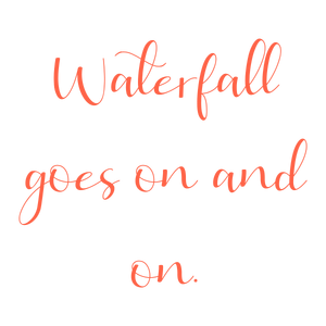 waterfall goes on and quote SVG PNG design with an uplifting message
