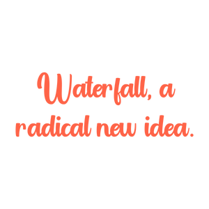 waterfall a radical new idea quote SVG PNG design with bold lettering, an uplifting message