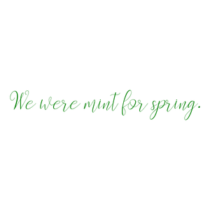 we were mint for spring quote SVG PNG design with an uplifting message