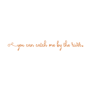 you can catch me by the river quote SVG PNG design