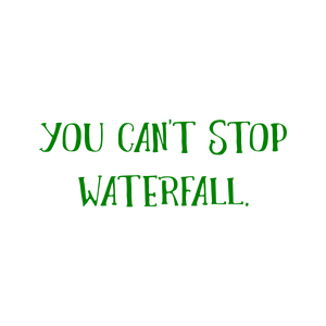 you can't stop waterfall quote SVG PNG design with bold lettering
