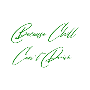 because chill can't drive quote SVG PNG design with bold lettering, an uplifting message