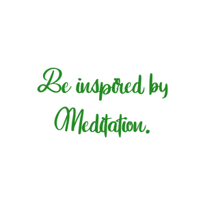 be inspired by meditation quote SVG PNG design with bold lettering