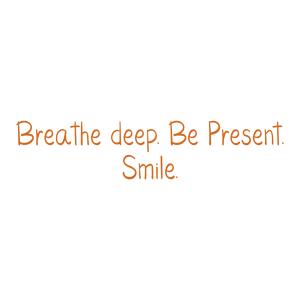 breathe deep be present smilej2bkzq5kr5g quote SVG PNG design