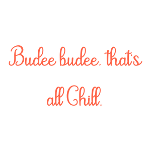 budee that's all chill quote SVG PNG design