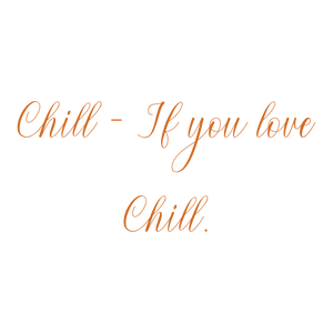 chill if you love quote SVG PNG design with bold lettering
