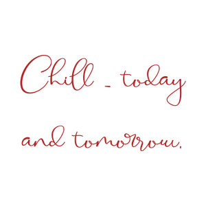 chill today and tomorrow quote SVG PNG design with an uplifting message