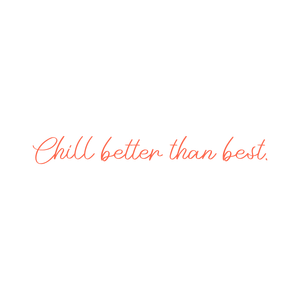 chill better than best quote SVG PNG design with an uplifting message
