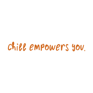 chill empowers you quote SVG PNG design with an uplifting message