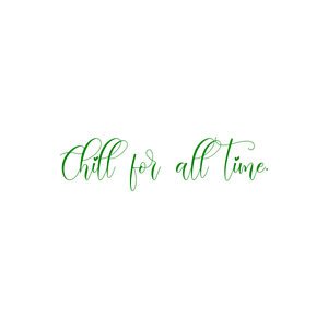 chill for all time quote SVG PNG design