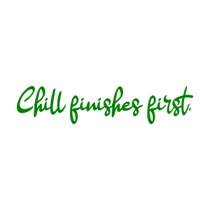 chill finishes first quote SVG PNG design with hand-drawn style, bold lettering