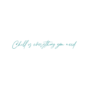 chill is everything you need quote SVG PNG design with an uplifting message