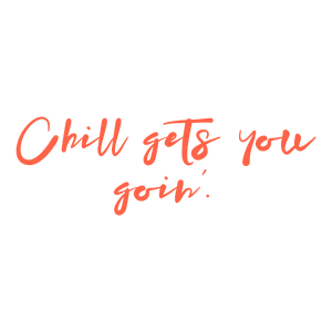 chill gets you goin' quote SVG PNG design