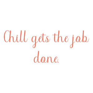 chill gets the job done quote SVG PNG design with bold lettering, an uplifting message