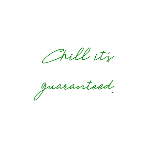 chill it's guaranteed quote SVG PNG design with an uplifting message