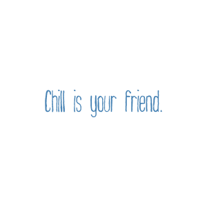 chill is your friend quote SVG PNG design