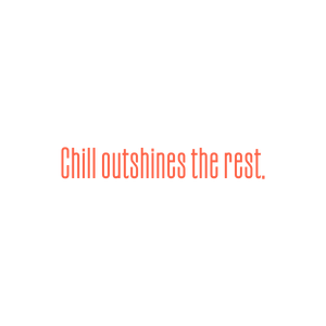 chill outshines the rest quote SVG PNG design with bold lettering, an uplifting message