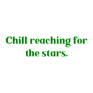 chill reaching for the stars SVG PNG design with bold lettering, an uplifting message